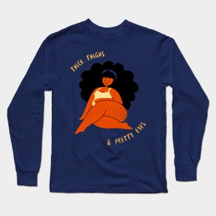 thick thighs & pretty eyes Long Sleeve T-Shirt